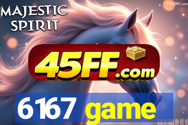 6167 game